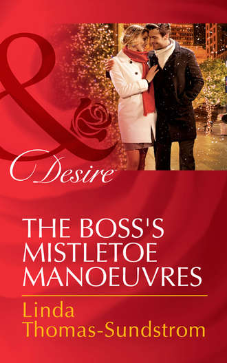 Linda  Thomas-Sundstrom. The Boss's Mistletoe Manoeuvres