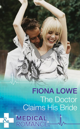 Fiona  Lowe. The Doctor Claims His Bride