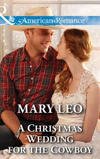 Mary  Leo. A Christmas Wedding For The Cowboy