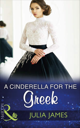 Julia James. A Cinderella For The Greek