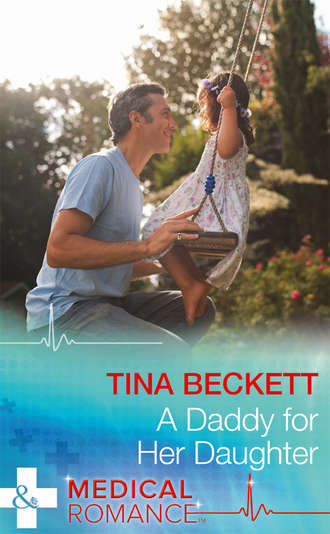 Tina  Beckett. A Daddy For Her Daughter