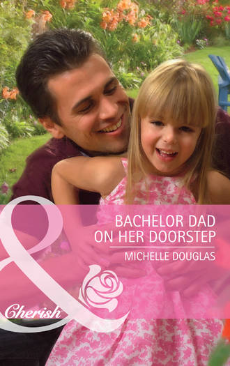 Мишель Дуглас. Bachelor Dad on Her Doorstep