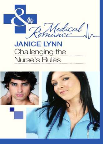 Janice  Lynn. Challenging the Nurse's Rules