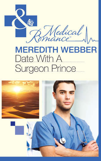 Meredith  Webber. Date with a Surgeon Prince