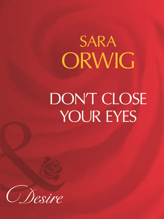 Sara  Orwig. Don't Close Your Eyes