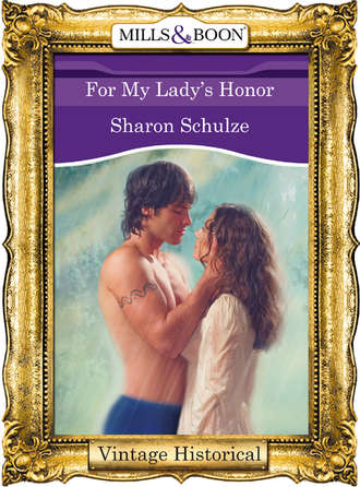 Sharon  Schulze. For My Lady's Honor