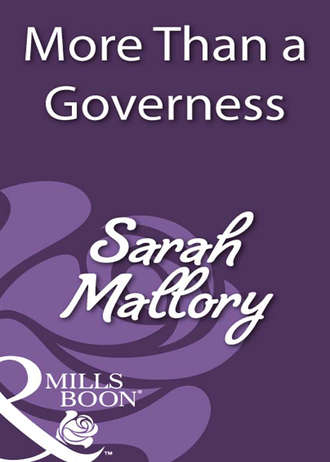 Sarah Mallory. More Than a Governess