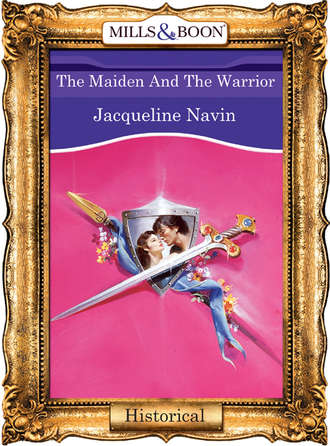 Jacqueline  Navin. The Maiden And The Warrior