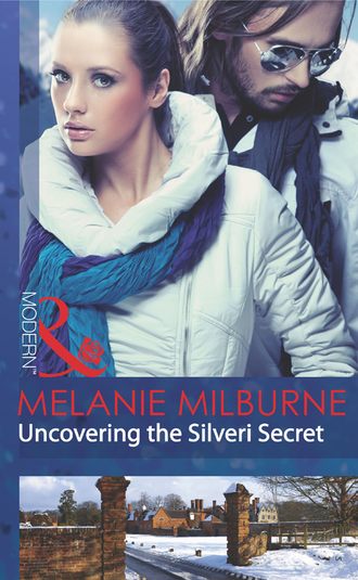 MELANIE  MILBURNE. Uncovering the Silveri Secret