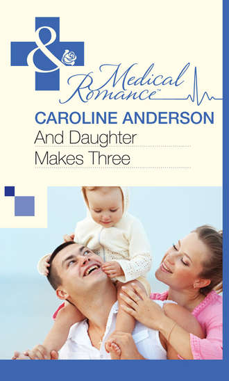 Caroline  Anderson. And Daughter Makes Three