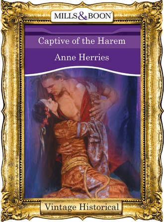 Anne  Herries. Captive of the Harem