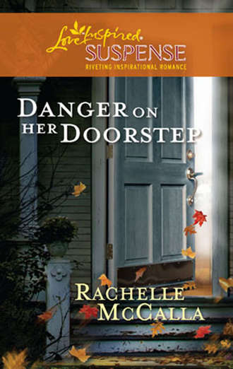 Rachelle  McCalla. Danger on Her Doorstep