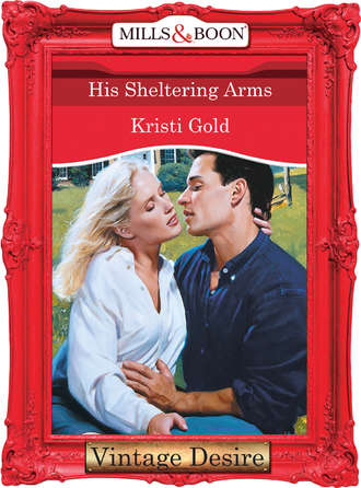 KRISTI  GOLD. His Sheltering Arms