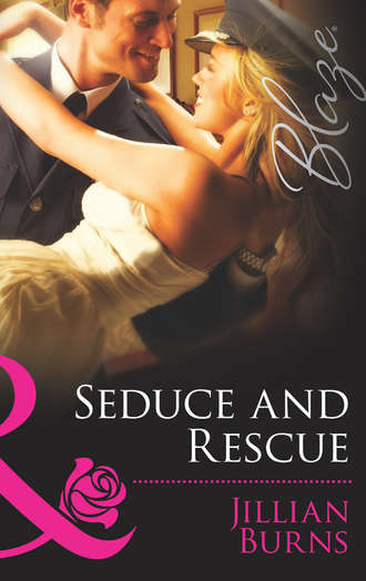 Jillian Burns. Seduce and Rescue