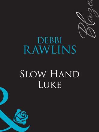 Debbi  Rawlins. Slow Hand Luke