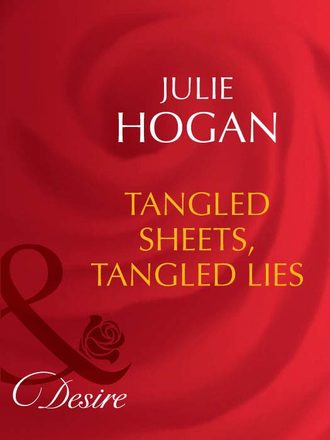 Julie  Hogan. Tangled Sheets, Tangled Lies