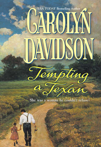 Carolyn  Davidson. Tempting A Texan