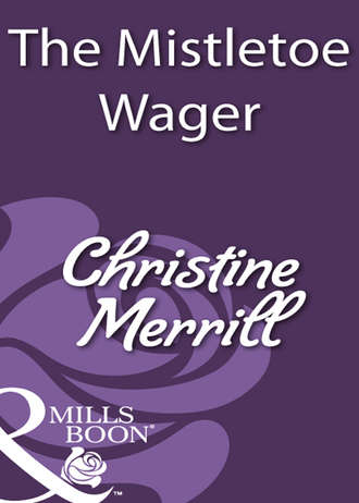 Christine Merrill. The Mistletoe Wager