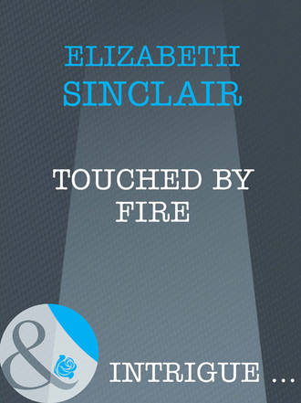 Elizabeth  Sinclair. Touched By Fire