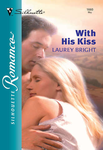 Laurey  Bright. With His Kiss