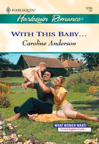 Caroline  Anderson. With This Baby...