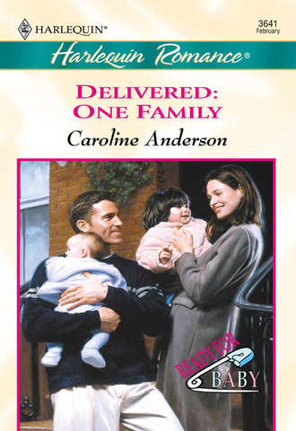 Caroline  Anderson. Delivered: One Family