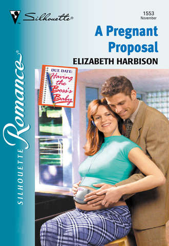 Elizabeth  Harbison. A Pregnant Proposal