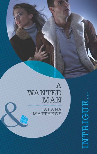 Alana  Matthews. A Wanted Man