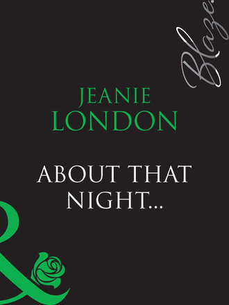 Jeanie  London. About That Night...