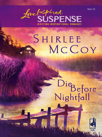 Shirlee  McCoy. Die Before Nightfall