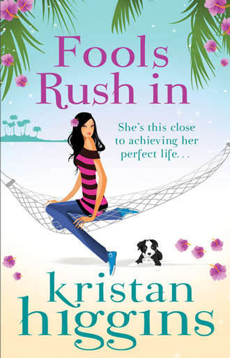 Kristan Higgins. Fools Rush In