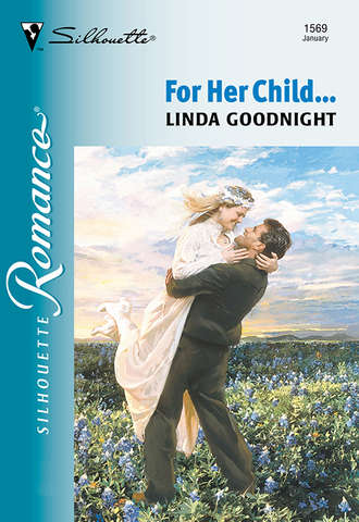 Linda  Goodnight. For Her Child...