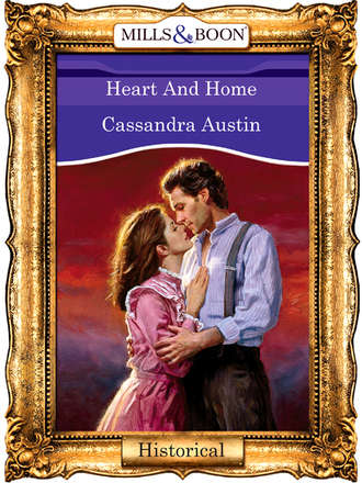 Cassandra  Austin. Heart And Home