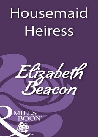 Elizabeth  Beacon. Housemaid Heiress