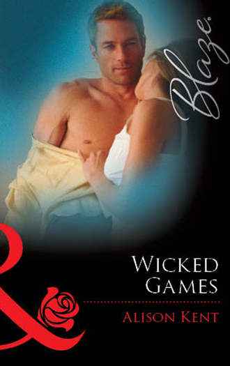 Alison  Kent. Wicked Games