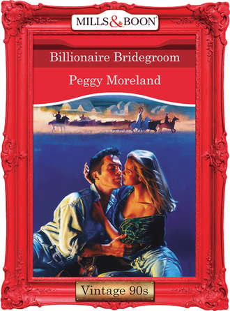 Peggy  Moreland. Billionaire Bridegroom