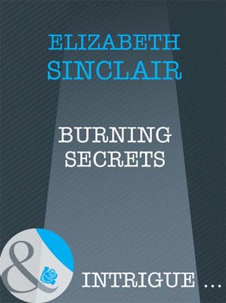 Elizabeth  Sinclair. Burning Secrets