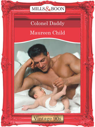 Maureen Child. Colonel Daddy