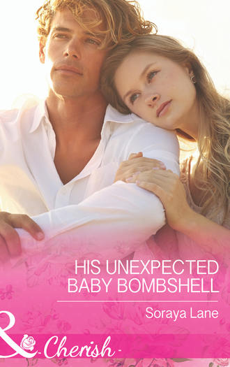 Soraya  Lane. His Unexpected Baby Bombshell