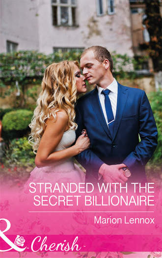 Marion  Lennox. Stranded With The Secret Billionaire