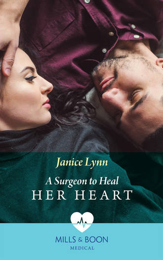 Janice  Lynn. A Surgeon To Heal Her Heart