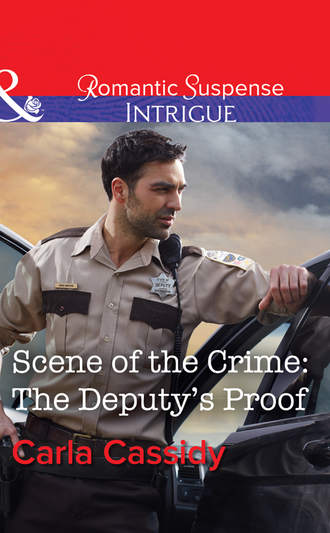 Carla  Cassidy. Scene Of The Crime: The Deputy's Proof