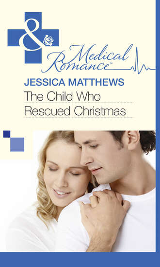 Jessica  Matthews. The Child Who Rescued Christmas