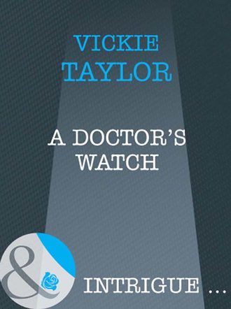 Vickie  Taylor. A Doctor's Watch