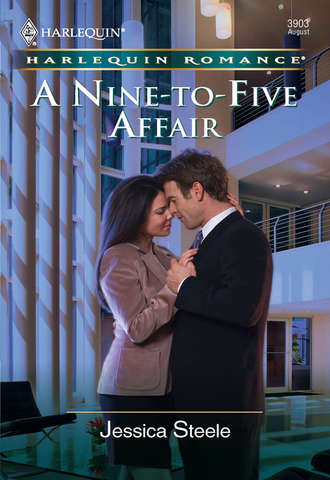 Jessica  Steele. A Nine-to-five Affair