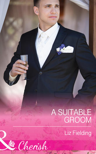 Liz Fielding. A Suitable Groom