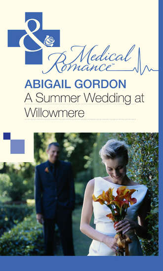 Abigail  Gordon. A Summer Wedding At Willowmere