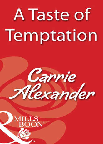 Carrie  Alexander. A Taste Of Temptation