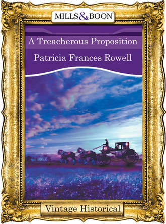 Patricia Rowell Frances. A Treacherous Proposition