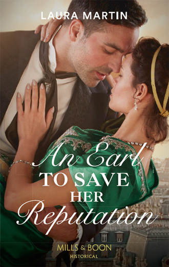 Laura  Martin. An Earl To Save Her Reputation